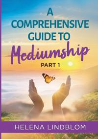 A comprehensive guide to mediumship. Part 1