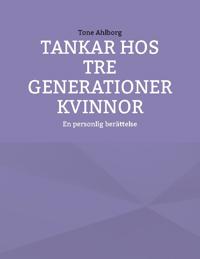 Tankar hos tre generationer kvinnor : en personlig berättelse
