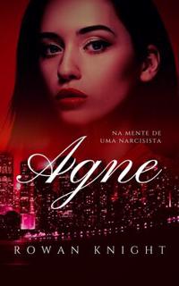 Agne : Na Mente de Uma Narcisista
