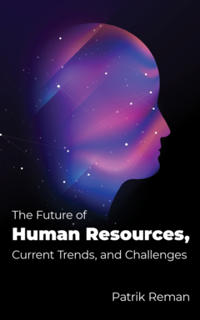 The Future of Human Resources : Current Trends and Challenges