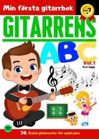 Gitarrens ABC Vol.1 : 38 Enkla gitarrnoter för nybörjare: Steg för steg, Play Along-musik på Spotify, Ackord till föräldrar, Diplom!