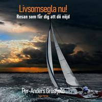 Livsomsegla nu! Resan som får dig att dö nöjd.