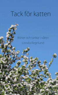 Tack för katten : Böner och tankar i våren