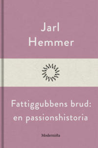 Fattiggubbens brud: En passionshistoria