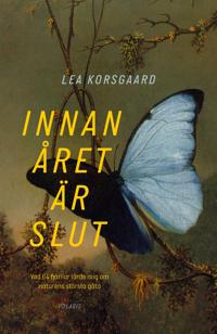 Bokomslag för Innan året är slut : vad 64 fjärilar lärde mig om naturens största gåta