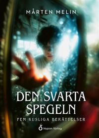 Bokomslag för Den svarta spegeln - Fem kusliga berättelse