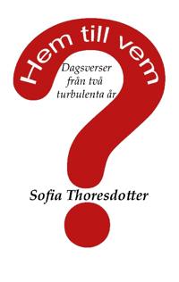 Hem till vem? : Dagsverser från två turbulenta år