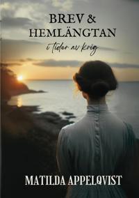 Brev och hemlängtan : i tider av krig