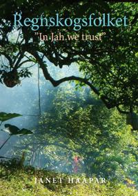 Regnskogsfolket: "In Jah we trust"
