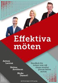 Effektiva möten : handbok för ledare som vill skapa resultat genom bättre möten
