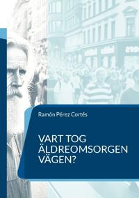 Vart tog äldreomsorgen vägen?