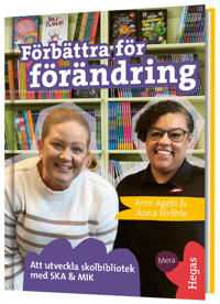 Förbättra för förändring : att utveckla skolbibliotek med SKA & MIK
