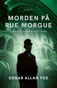 Morden på Rue Morgue: Auguste Dupin-novellerna
