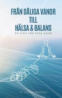 Från dåliga vanor till hälsa och balans: En steg för steg guide