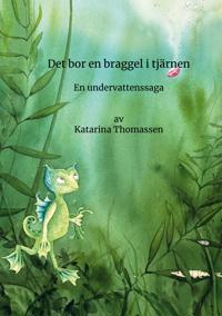 Det bor en braggel i tjärnen: en undervattenssaga