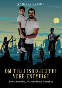 Om tillitsbegreppet vore entydigt: En essä om tillit, förtroende och ledarskap