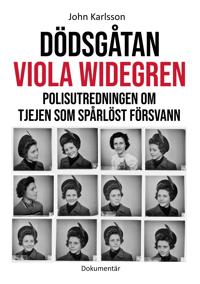 Dödsgåtan Viola Widegren: Polisutredningen om tjejen som spårlöst försvann