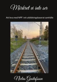 Mörkret vi inte ser: - Att leva med NPF i ett utbildningsbaserat samhälle
