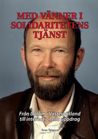 Med vänner i solidaritetens tjänst: Från Dalum i Västergötland till internationella uppdrag