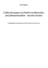 Collected papers on finitist mathematics and phenomenalism - second version