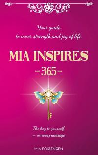 MIA Inspires - 365 - : Your guide to inner strength and joy of life