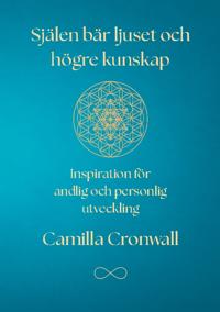 Själen bär ljuset och högre kunskap : Inspiration för andlig och personlig