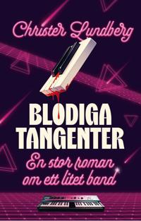 Bokomslag för "Blodiga Tangenter : En stor roman om ett litet band"