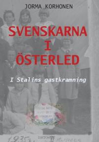 Svenskarna i Österled : I Stalins gastkramning