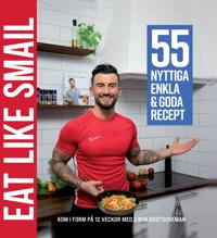 Eat like Smail : 55 nyttiga enkla & goda recept