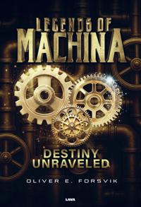 Legends of machina : destiny unraveled