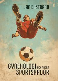 Bokomslag för Gynekologi och andra sportskador