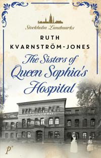 Bokomslag för The sisters of queen Sophia's hospital