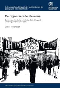 De organiserade eleverna : den svenska elevrörelsens riksförbund och deltagande i utbildningspolitiken 1938–2005