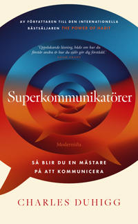 Superkommunikatörer : så blir du en mästare på att kommunicera