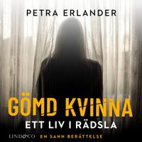 Gömd kvinna : ett liv i rädsla. En sann berättelse