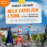 Om de där hobbyerna (S1E6 Hela familjen Ljung)