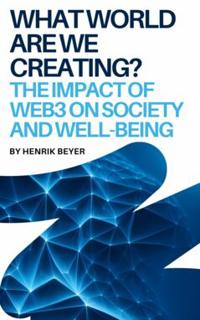 What world are we creating? : The impact of web3 on society and well-being