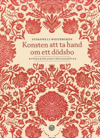 Konsten att ta hand om ett dödsbo - Spara, sälja, slänga, gråta