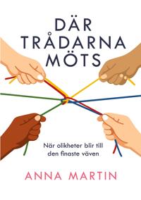 Där trådarna möts: När olikheter blir till den finaste väven