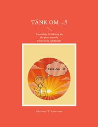 Tänk om .../!: En analogi för läkning på alla plan: mentalt, emotionellt och fysiskt