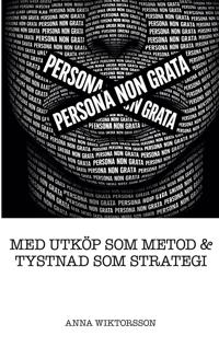 Persona non grata: Med utköp som metod & tystnad som strategi
