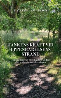Tankens kraft vid uppenbarelsens strand : - själens längtan efter hjärtats