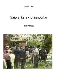 Sågverksfaktorns pojke: En livsresa
