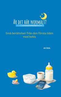 Är det här normalt?: Små berättelser från den första tiden med bebis