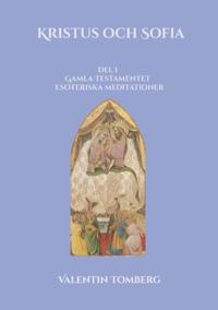 Kristus och Sofia: Del l  Gamla Testamentet  Esoteriska meditationer