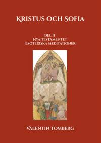 Kristus och Sofia: Del ll  Nya Testamentet Esoteriska meditationer