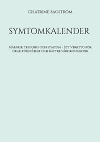 Bokomslag för Symptomkalender : mående, triggers och symtom - verktyg för ökad förståelse och bättre vårdkontakter