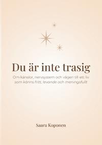 Du är inte trasig : om känslor, nervsystem och vägen till ett liv som känns