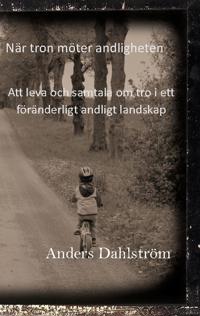 När tro möter andlighet : att leva och samtala om tro i ett föränderligt andligt landskap