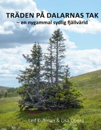 TRÄDEN PÅ DALARNAS TAK: en ny sydlig fjällvärld